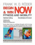BEGIN & WIN FITNESS AND MOBILITY NOW-Optimized walking - Remobilization of the hand di Frank W. D. Röder edito da Books on Demand