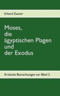 Moses, die ägyptischen Plagen und der Exodus di Erhard Zauner edito da Books on Demand