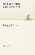 Jung gefreit - 1 di Nataly von Eschstruth edito da TREDITION CLASSICS
