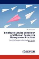 Employee Service Behaviour and Human Resources Management Practices di Md. Nuruzzaman edito da LAP Lambert Academic Publishing