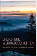 Grenz- und Weihrazgschichten di Rupert Berndl edito da Südost-Verlag