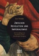 Zwischen Imperialismus und Revolution di Leo Trotzki edito da Severus