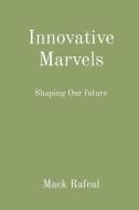 Innovative Marvels di Mack Rafeal edito da Endure Publishing Services