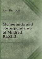 Memoranda And Correspondence Of Mildred Ratcliff di Ann Branson edito da Book On Demand Ltd.