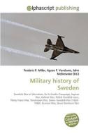 Military history of Sweden di Frederic P Miller, Agnes F Vandome, John McBrewster edito da Alphascript Publishing