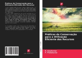 Práticas de Conservação para a Utilização Eficiente dos Recursos di R. Ajaykumar, P. Prabakaran edito da Edições Nosso Conhecimento
