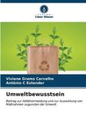 Umweltbewusstsein di Viviane Grams Carvalho, Antônio C Estender edito da Verlag Unser Wissen