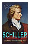 Schiller - Lebensgeschichte In 6 B Nden di Johannes Scherr edito da E-artnow