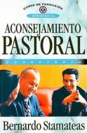 Aconsejamiento Pastoral di Bernardo Stamateas edito da Vida Publishers