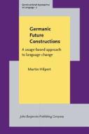 Germanic Future Constructions di Martin Hilpert edito da John Benjamins Publishing Co
