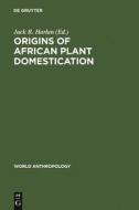 Origins of African Plant Domestication edito da De Gruyter Mouton