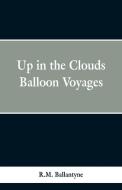 Up in the Clouds di R. M. Ballantyne edito da Alpha Editions