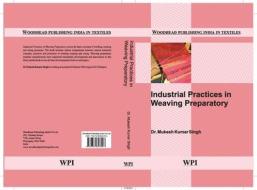 Industrial Practices in Weaving Preparatory di Mukesh Kumar Singh edito da WOODHEAD PUB