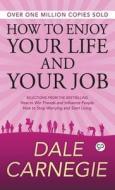 How To Enjoy Your Life And Your Job di Dale Carnegie edito da General Press