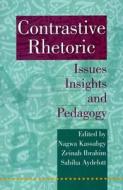 Contrastive Rhetoric: Issues, Insights, and Pedagogy edito da AMER UNIV IN CAIRO PR