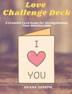 Love Challenge Deck di Ariana Sharma edito da Independently Published