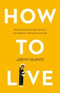 How To Live di Judith Valente edito da Harpercollins Publishers
