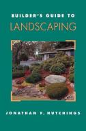 Builder's Guide to Landscaping di Jonathan Hutchings edito da McGraw-Hill Education