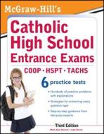 Mcgraw-hill\'s Catholic High School Entrance Exams di Mark Stewart, Judy Unrein edito da Mcgraw-hill Education - Europe