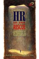 HR to the Rescue: Case Studies of HR Solutions to Business Challenges di Edward M. Mone edito da Gulf Professional Publishing