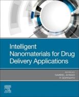 Intelligent Nanomaterials for Drug Delivery Applications di Nabeel Ahmad edito da ELSEVIER