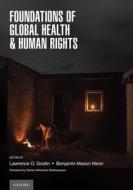 Foundations of Global Health & Human Rights di Lawrence O. Gostin edito da OXFORD UNIV PR