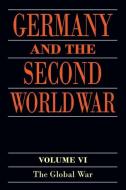 Germany and the Second World War: Volume VI: The Global War di Horst Boog, Werner Rahn, Reinhard Stumpf edito da PAPERBACKSHOP UK IMPORT