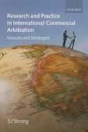 Research and Practice in International Commercial Arbitration di S. I. Strong edito da OUP Oxford
