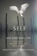 Self and Emotional Life - Philosophy, Psychoanalysis, and Neuroscience di Adrian Johnston edito da Columbia University Press