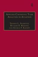 Applied Cognitive Task Analysis in Aviation di Mr. Thomas L. Seamster, Richard E. Redding, George L. Kaempf edito da Taylor & Francis Ltd