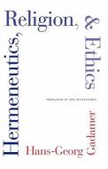 Hermeneutics, Religion and Ethics di Hans-Georg Gadamer edito da Yale University Press