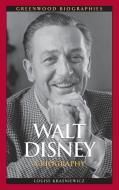 Walt Disney: A Biography di Louise Krasniewicz edito da GREENWOOD PUB GROUP