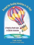 Around the Reading Workshop in 180 Days: A Month-By-Month Guide to Effective Instruction di Frank Serafini, Suzette Youngs edito da HEINEMANN EDUC BOOKS