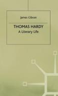 Thomas Hardy: A Literary Life di J. Gibson edito da PALGRAVE MACMILLAN LTD