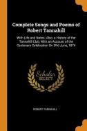 Complete Songs And Poems Of Robert Tannahill di Robert Tannahill edito da Franklin Classics Trade Press