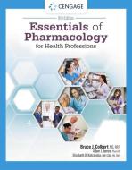 Essentials Of Pharmacology For Health Professions di Bruce Colbert, Elizabeth Katrancha, Adam James edito da Cengage Learning, Inc