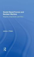 Soviet Naval Forces And Nuclear Warfare di James J Tritten edito da Taylor & Francis Ltd