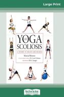 Yoga and Scoliosis di Marcia Monroe edito da ReadHowYouWant