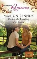 Taming the Brooding Cattleman di Marion Lennox edito da Harlequin