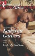 Under the Mistletoe di Katherine Garbera edito da Harlequin