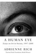 Rich, A: A Human Eye di Adrienne Rich edito da WW Norton & Co