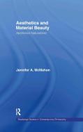 Aesthetics and Material Beauty di Jennifer A. (University of Adelaide McMahon edito da Taylor & Francis Ltd