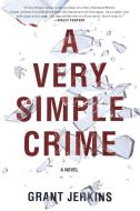 A Very Simple Crime di Grant Jerkins edito da BERKLEY BOOKS