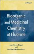 Bioorganic and Medicinal Chemistry of Fluorine di Jean-Pierre Bégué edito da Wiley-Blackwell