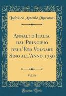 Annali D'Italia, Dal Principio Dell'era Volgare Sino All'anno 1750, Vol. 54 (Classic Reprint) di Lodovico Antonio Muratori edito da Forgotten Books