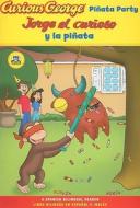 Jorge El Curioso Y La Pinata / Curious George Pinata Party Spanish/English Bilingual Edition (Cgtv Reader) di H. A. Rey edito da HOUGHTON MIFFLIN
