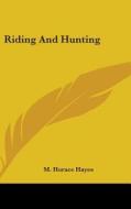 Riding and Hunting di M. Horace Hayes edito da Kessinger Publishing