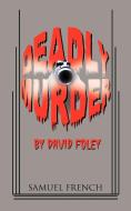 Deadly Murder di David Foley edito da Samuel French, Inc.