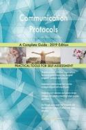 Communication Protocols A Complete Guide - 2019 Edition di Gerardus Blokdyk edito da 5STARCooks