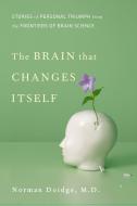 The Brain That Changes Itself: Stories of Personal Triumph from the Frontiers of Brain Science di Norman Doidge edito da VIKING HARDCOVER